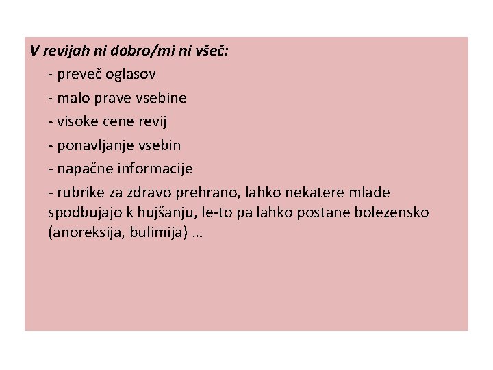 V revijah ni dobro/mi ni všeč: - preveč oglasov - malo prave vsebine -