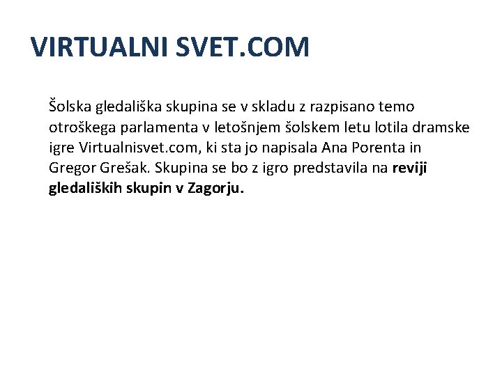 VIRTUALNI SVET. COM Šolska gledališka skupina se v skladu z razpisano temo otroškega parlamenta