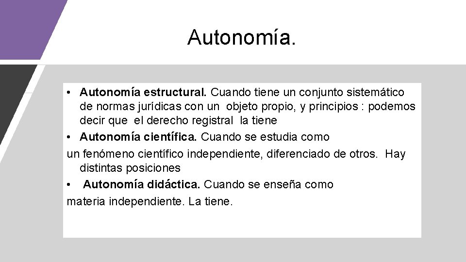 Autonomía. • Autonomía estructural. Cuando tiene un conjunto sistemático de normas jurídicas con un