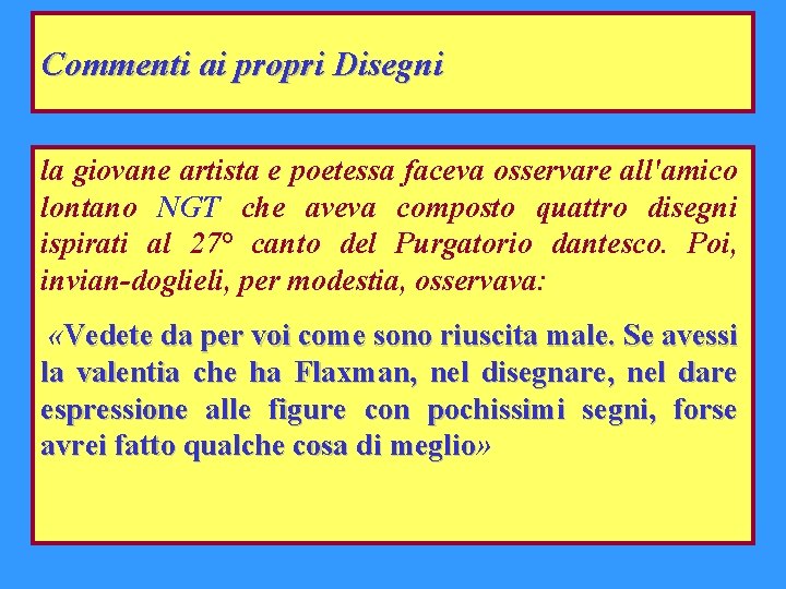 Commenti ai propri Disegni la giovane artista e poetessa faceva osservare all'amico lontano NGT