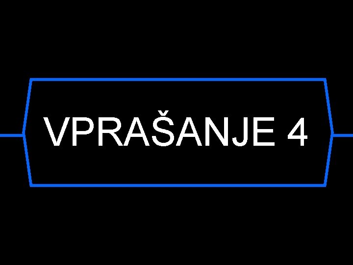 VPRAŠANJE 4 