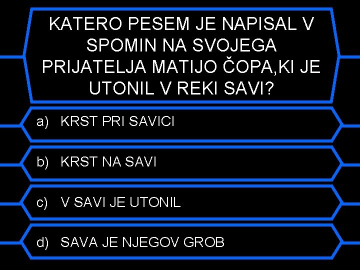 KATERO PESEM JE NAPISAL V SPOMIN NA SVOJEGA PRIJATELJA MATIJO ČOPA, KI JE UTONIL