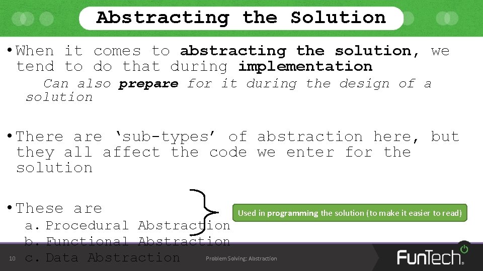 Abstracting the Solution • When it comes to abstracting the solution, we tend to