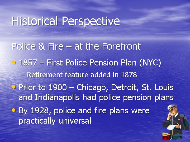 Historical Perspective Police & Fire – at the Forefront • 1857 – First Police