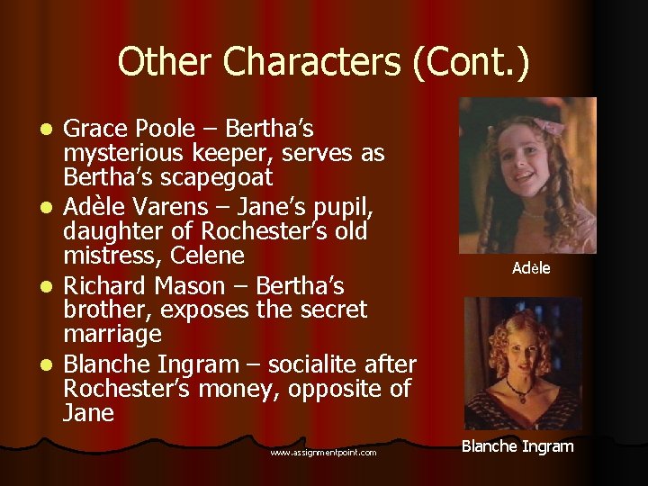 Other Characters (Cont. ) l l Grace Poole – Bertha’s mysterious keeper, serves as