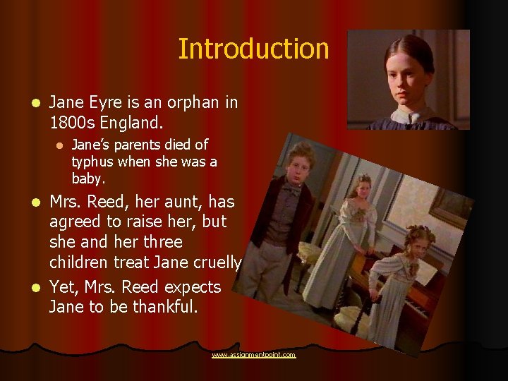 Introduction l Jane Eyre is an orphan in 1800 s England. l Jane’s parents