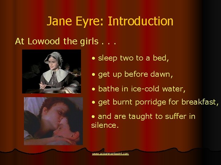 Jane Eyre: Introduction At Lowood the girls. . . • sleep two to a