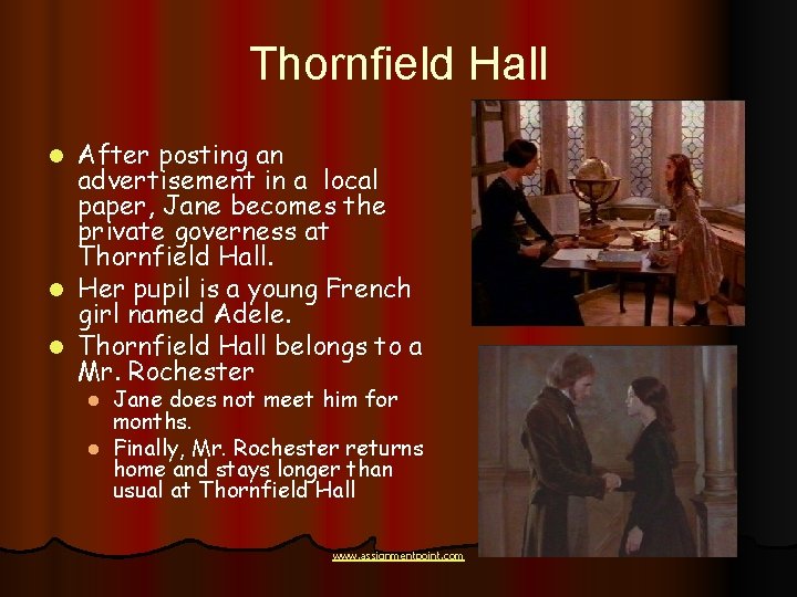 Thornfield Hall After posting an advertisement in a local paper, Jane becomes the private