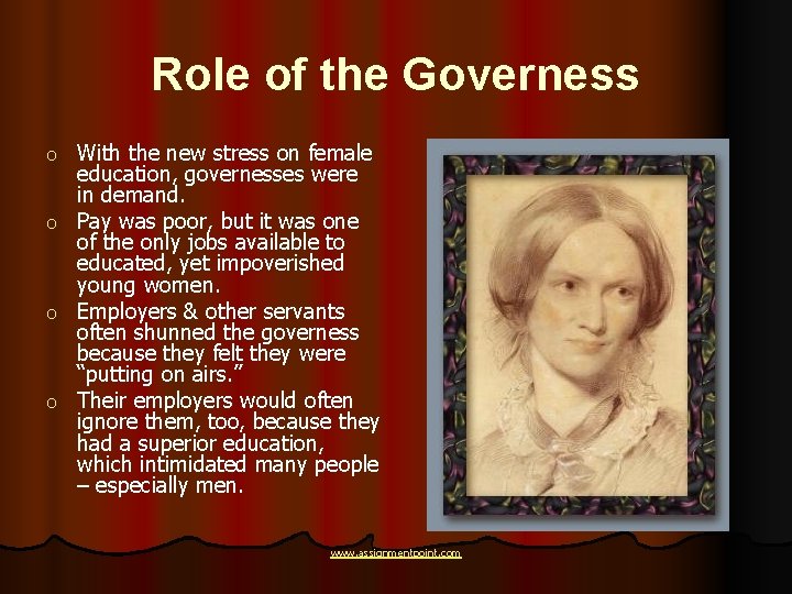 Role of the Governess o o With the new stress on female education, governesses