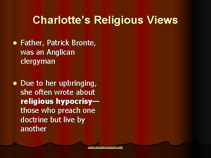 Charlotte’s Religious Views l Father, Patrick Bronte, was an Anglican clergyman l Due to