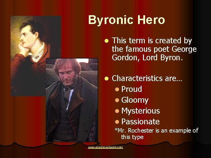 Byronic Hero l This term is created by the famous poet George Gordon, Lord