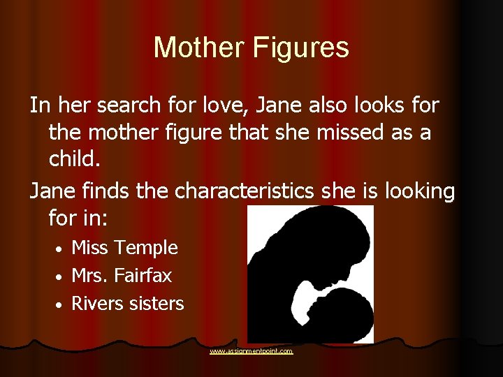 Mother Figures In her search for love, Jane also looks for the mother figure