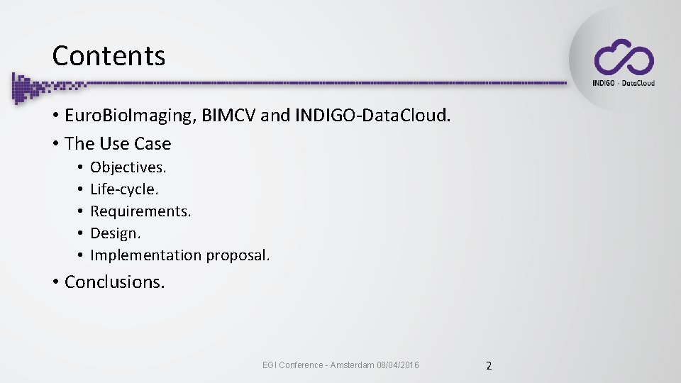 Contents • Euro. Bio. Imaging, BIMCV and INDIGO-Data. Cloud. • The Use Case •