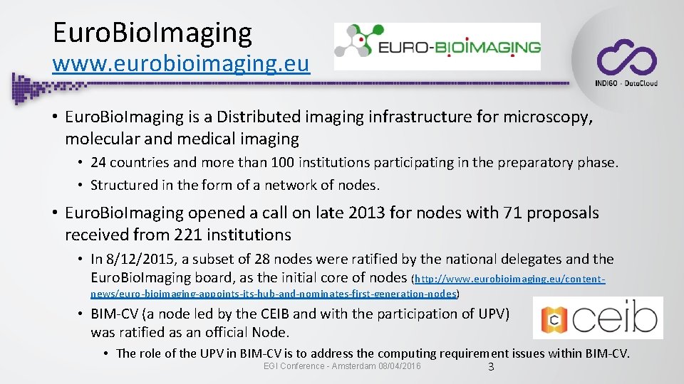Euro. Bio. Imaging www. eurobioimaging. eu • Euro. Bio. Imaging is a Distributed imaging