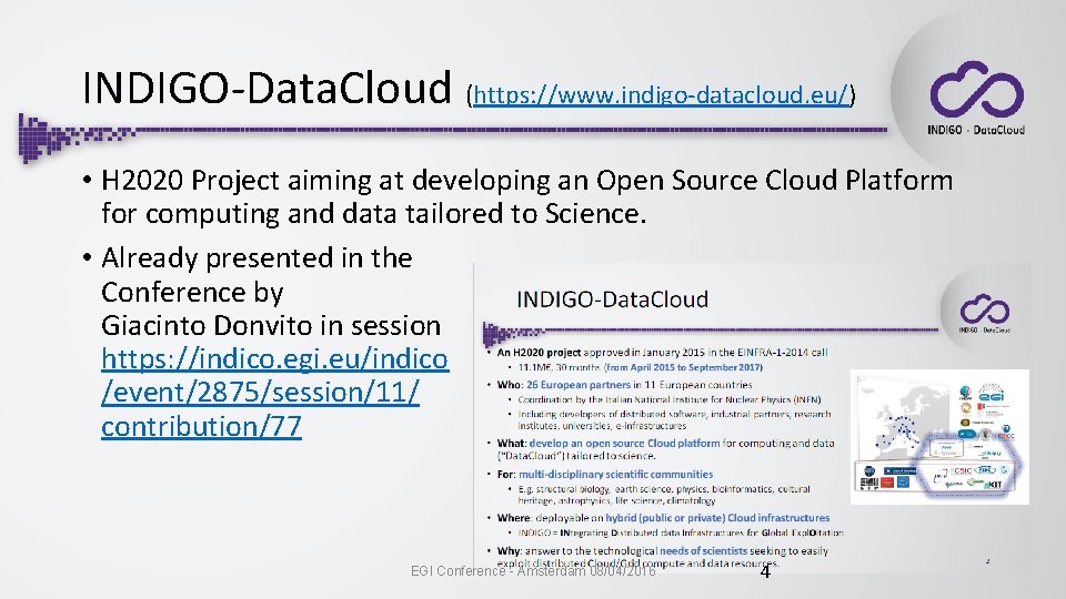 INDIGO-Data. Cloud (https: //www. indigo-datacloud. eu/) • H 2020 Project aiming at developing an