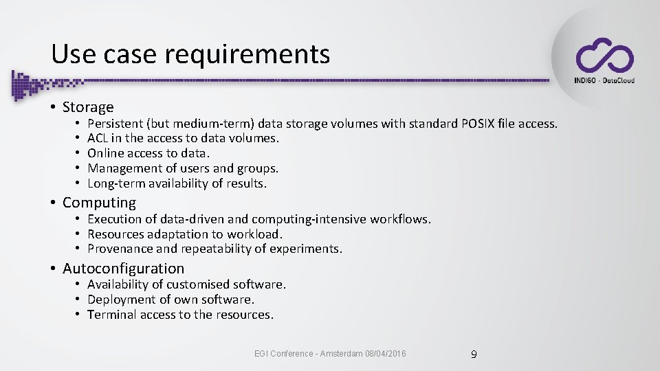 Use case requirements • Storage • • • Persistent (but medium-term) data storage volumes