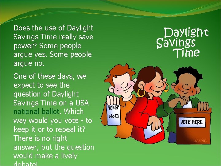 Does the use of Daylight Savings Time really save power? Some people argue yes.