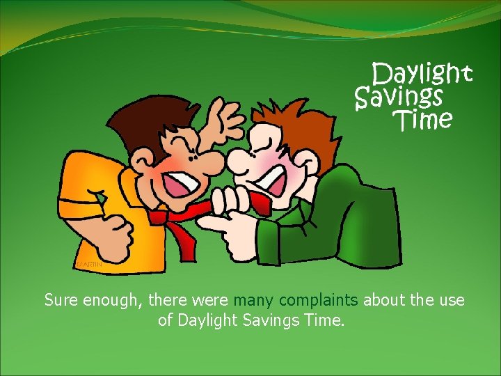 Sure enough, there were many complaints about the use of Daylight Savings Time. 
