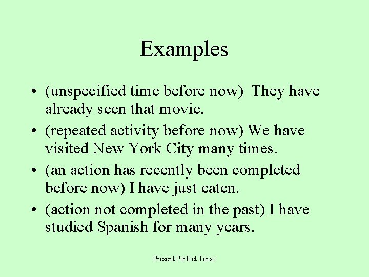 Examples • (unspecified time before now) They have already seen that movie. • (repeated