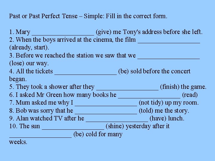 Past or Past Perfect Tense – Simple: Fill in the correct form. 1. Mary