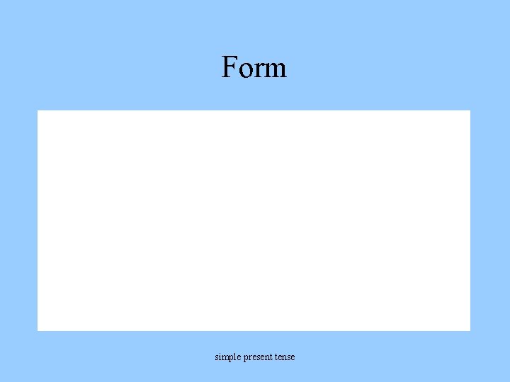 Form simple present tense 