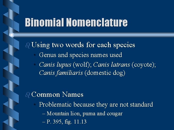 Binomial Nomenclature b Using two words for each species • Genus and species names Binomial Nomenclature b Using two words for each species • Genus and species names