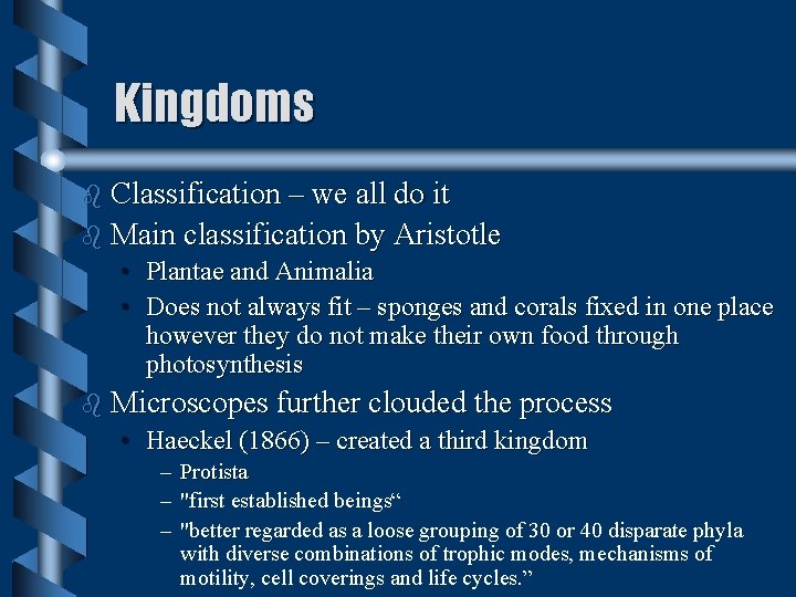 Kingdoms b Classification – we all do it b Main classification by Aristotle • Kingdoms b Classification – we all do it b Main classification by Aristotle •