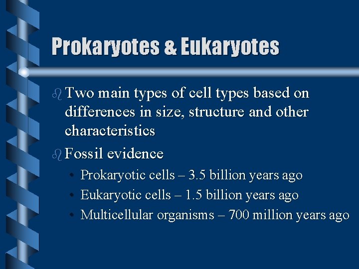 Prokaryotes & Eukaryotes b Two main types of cell types based on differences in Prokaryotes & Eukaryotes b Two main types of cell types based on differences in