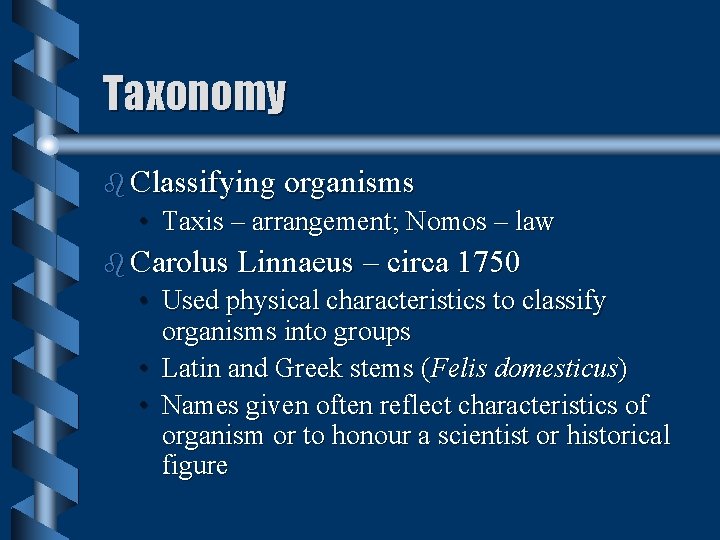 Taxonomy b Classifying organisms • Taxis – arrangement; Nomos – law b Carolus Linnaeus Taxonomy b Classifying organisms • Taxis – arrangement; Nomos – law b Carolus Linnaeus