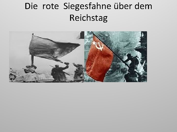 Die rote Siegesfahne über dem Reichstag 