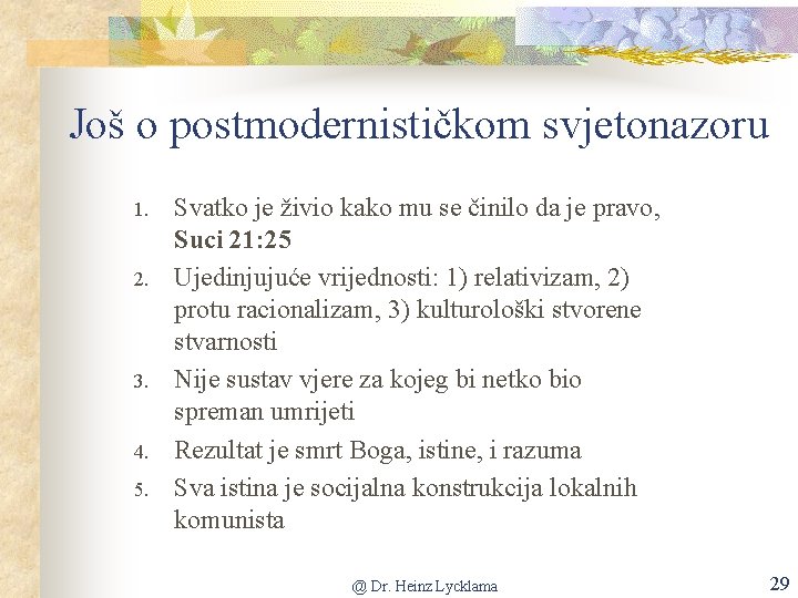 Još o postmodernističkom svjetonazoru 1. 2. 3. 4. 5. Svatko je živio kako mu