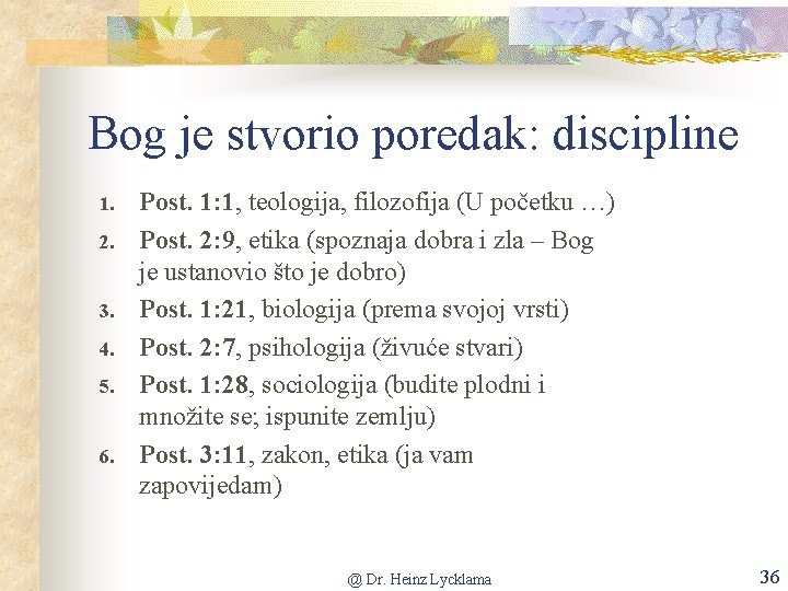 Bog je stvorio poredak: discipline 1. 2. 3. 4. 5. 6. Post. 1: 1,