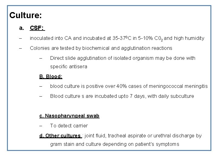 Culture: a. CSF: – inoculated into CA and incubated at 35 -370 C in