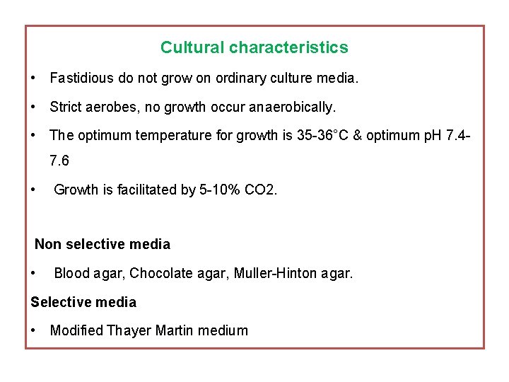 Cultural characteristics • Fastidious do not grow on ordinary culture media. • Strict aerobes,