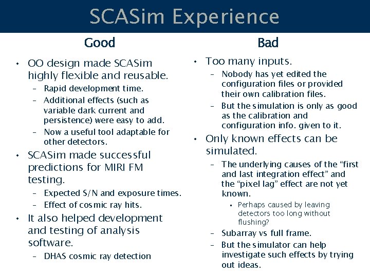SCASim Experience Good • OO design made SCASim highly flexible and reusable. – Rapid