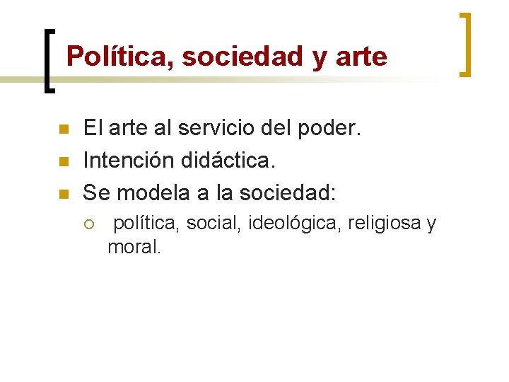 Política, sociedad y arte n n n El arte al servicio del poder. Intención