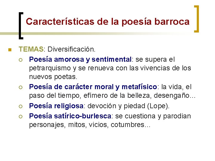 Características de la poesía barroca n TEMAS: Diversificación. ¡ Poesía amorosa y sentimental: se