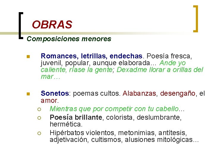OBRAS Composiciones menores n Romances, letrillas, endechas. Poesía fresca, juvenil, popular, aunque elaborada… Ande