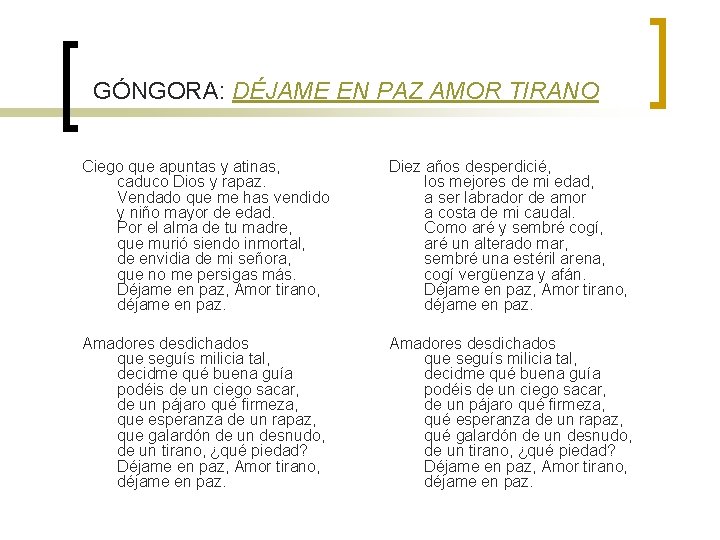 GÓNGORA: DÉJAME EN PAZ AMOR TIRANO Ciego que apuntas y atinas, caduco Dios y