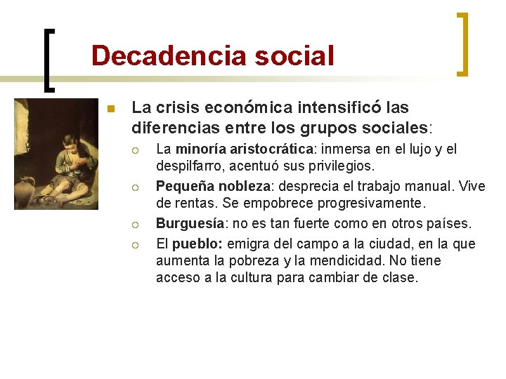 Decadencia social n La crisis económica intensificó las diferencias entre los grupos sociales: ¡