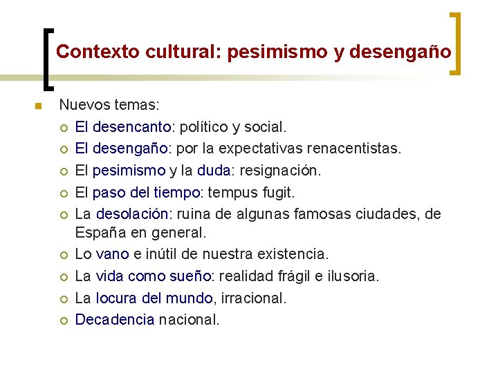 Contexto cultural: pesimismo y desengaño n Nuevos temas: ¡ El desencanto: político y social.