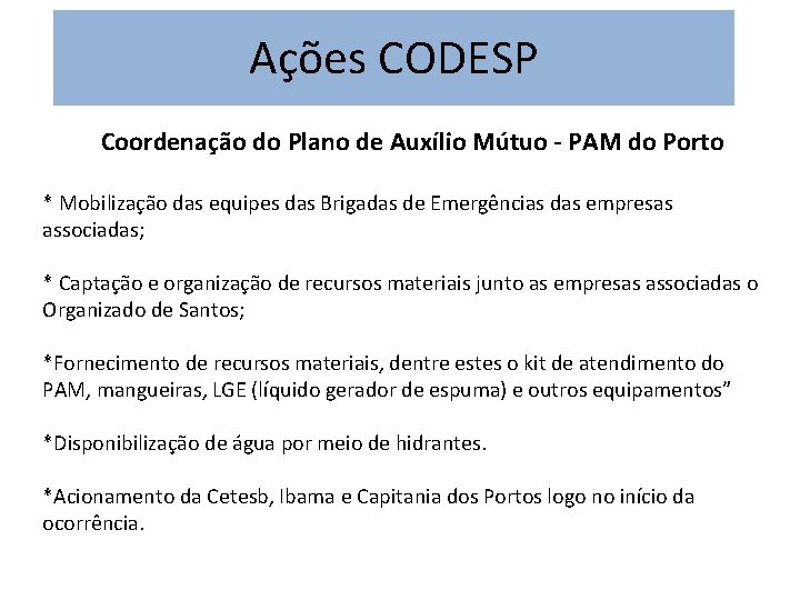 Ações CODESP Coordenação do Plano de Auxílio Mútuo - PAM do Porto * Mobilização