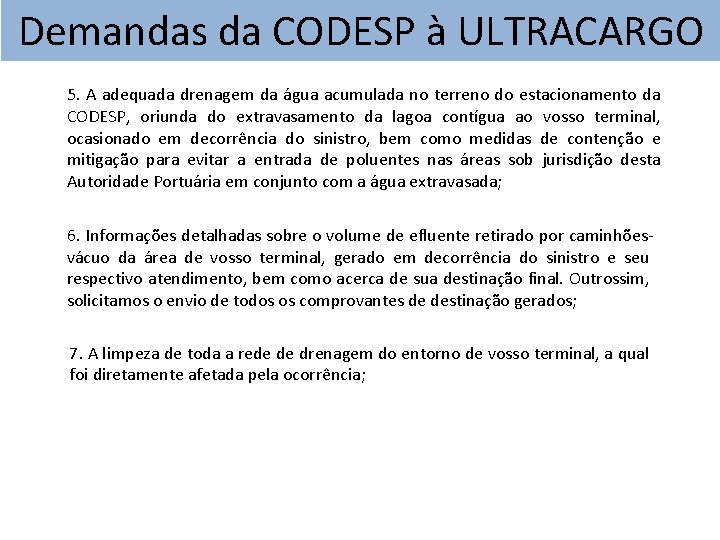 Demandas da CODESP à ULTRACARGO 5. A adequada drenagem da água acumulada no terreno