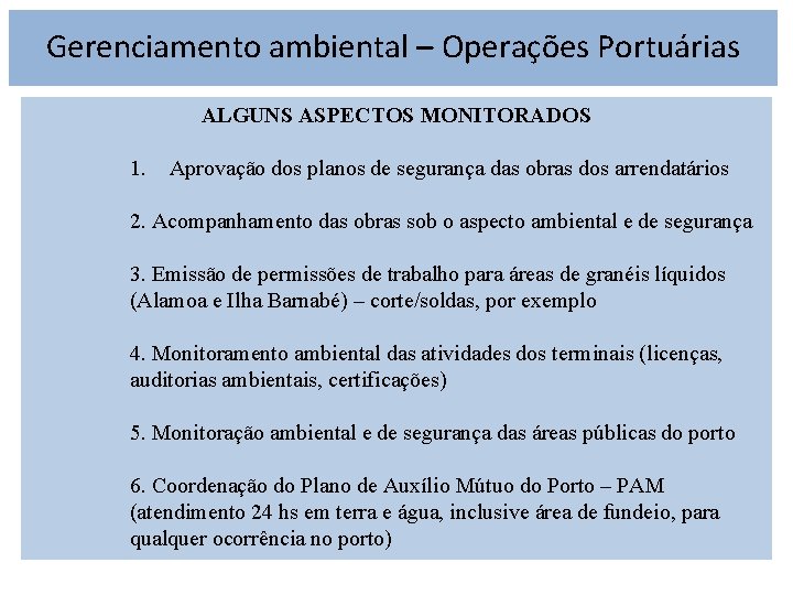 Gerenciamento ambiental – Operações Portuárias ALGUNS ASPECTOS MONITORADOS 1. Aprovação dos planos de segurança