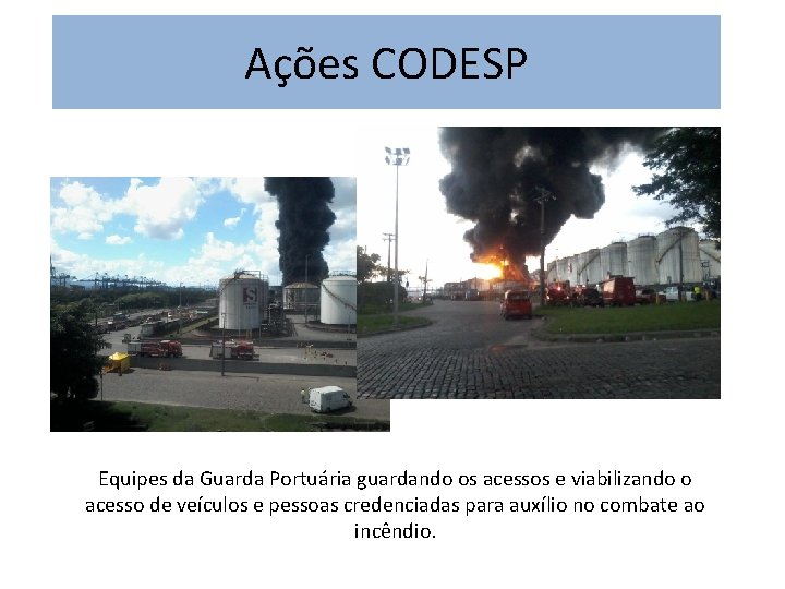 Ações CODESP Equipes da Guarda Portuária guardando os acessos e viabilizando o acesso de