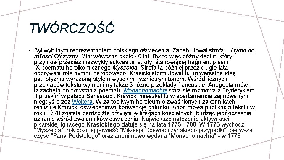 TWÓRCZOŚĆ • Był wybitnym reprezentantem polskiego oświecenia. Zadebiutował strofą – Hymn do miłości Ojczyzny.