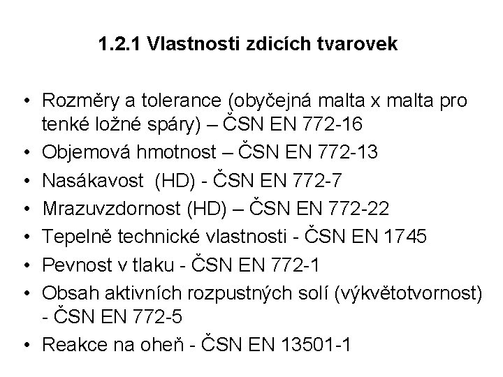 1. 2. 1 Vlastnosti zdicích tvarovek • Rozměry a tolerance (obyčejná malta x malta