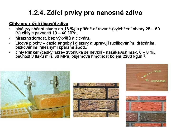 1. 2. 4. Zdící prvky pro nenosné zdivo Cihly pro režné (lícové) zdivo •