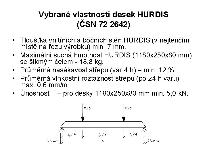 Vybrané vlastnosti desek HURDIS (ČSN 72 2642) • Tloušťka vnitřních a bočních stěn HURDIS