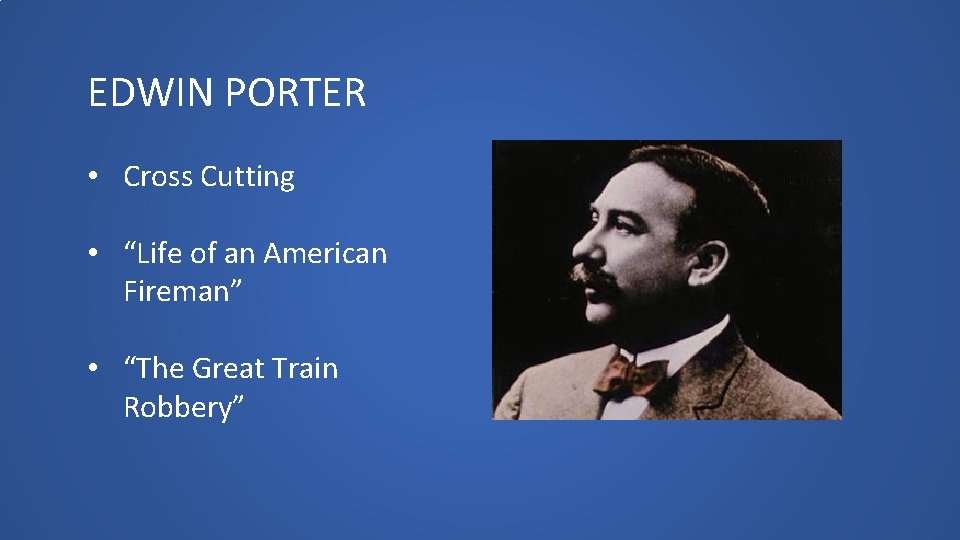 EDWIN PORTER • Cross Cutting • “Life of an American Fireman” • “The Great
